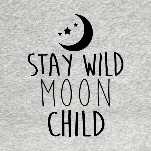 Stay Wild Moon Child - BLACK by lunabelleapparel
